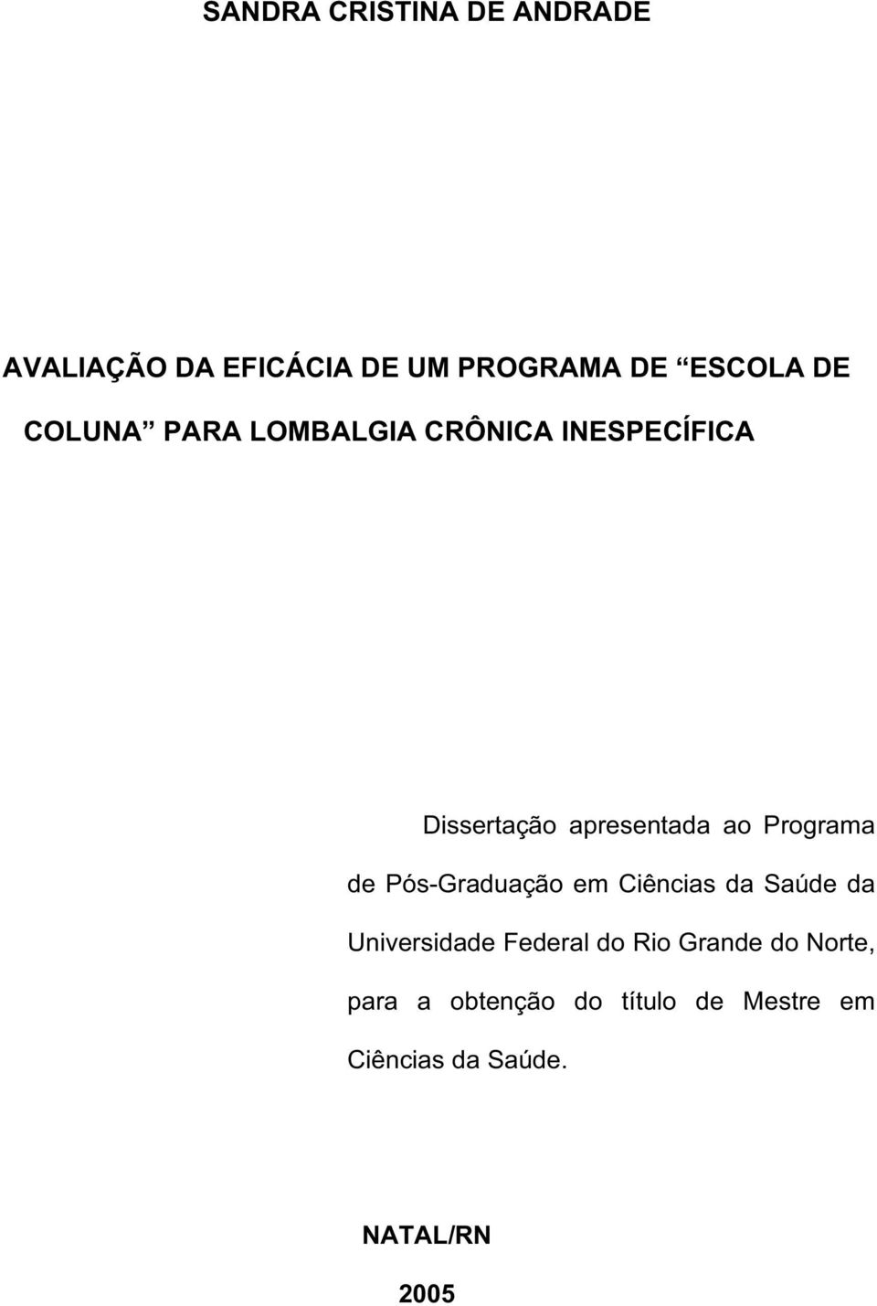 de Pós-Graduação em Ciências da Saúde da Universidade Federal do Rio Grande do