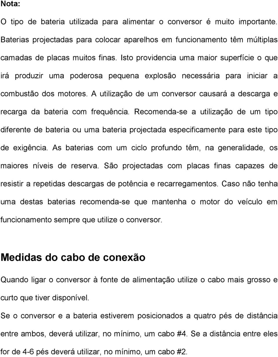 A utilização de um conversor causará a descarga e recarga da bateria com frequência.