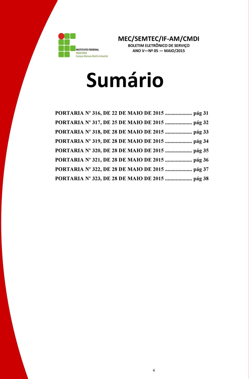 .. pág 34 PORTARIA Nº 320, DE 28 DE MAIO DE 2015... pág 35 PORTARIA Nº 321, DE 28 DE MAIO DE 2015.