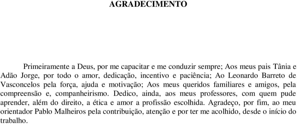 compreensão e, companheirismo.