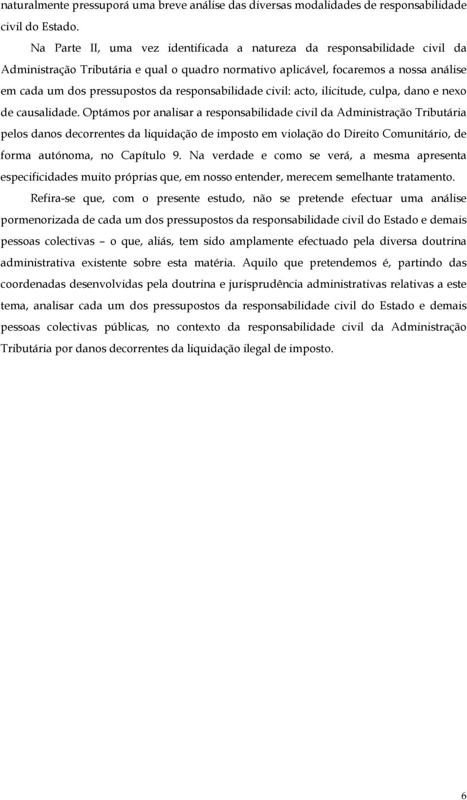 responsabilidade civil: acto, ilicitude, culpa, dano e nexo de causalidade.