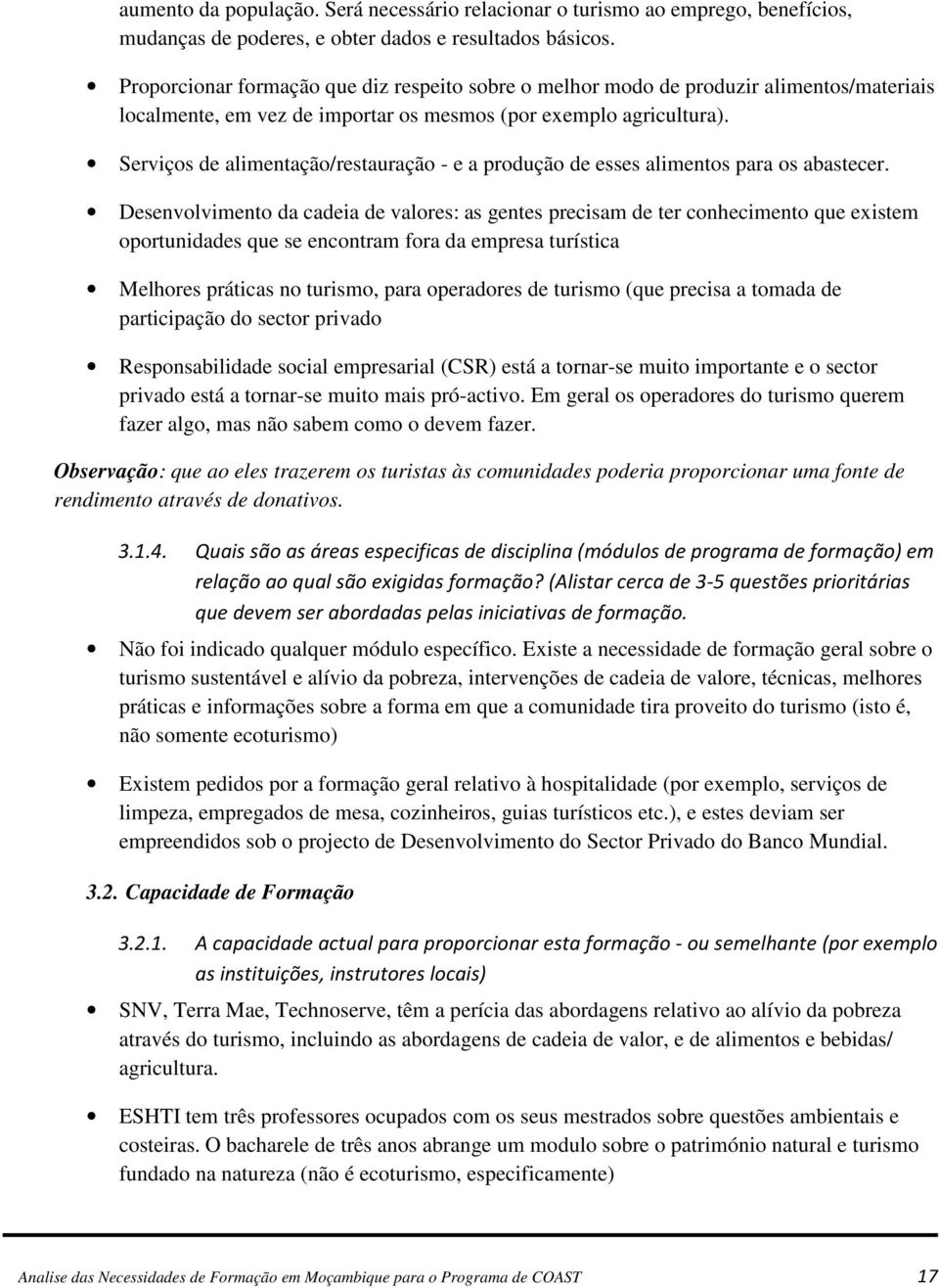 Serviços de alimentação/restauração - e a produção de esses alimentos para os abastecer.