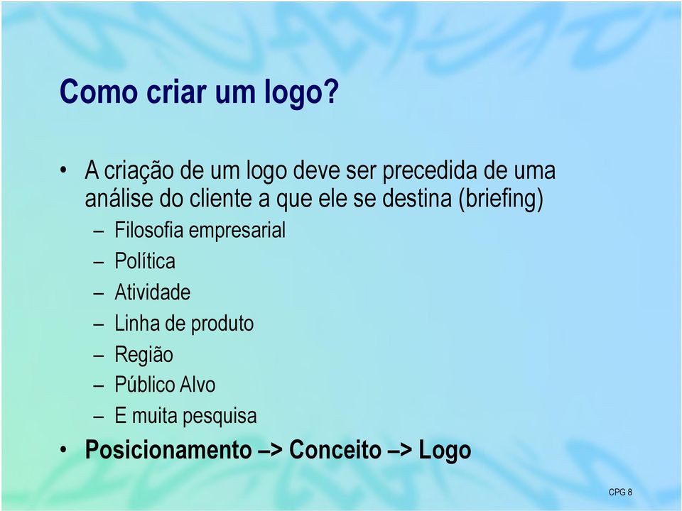 cliente a que ele se destina (briefing) Filosofia empresarial