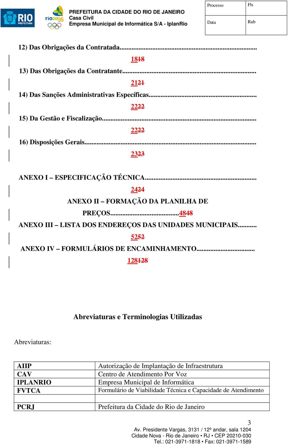 ..4848 ANEXO III LISTA DOS ENDEREÇOS DAS UNIDADES MUNICIPAIS... 5252 ANEXO IV FORMULÁRIOS DE ENCAMINHAMENTO.