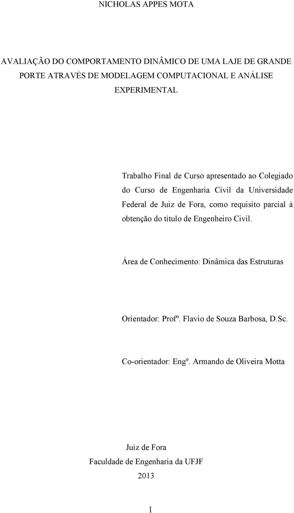 Fora, como requisito parcial à obtenção do título de Engenheiro Civil.