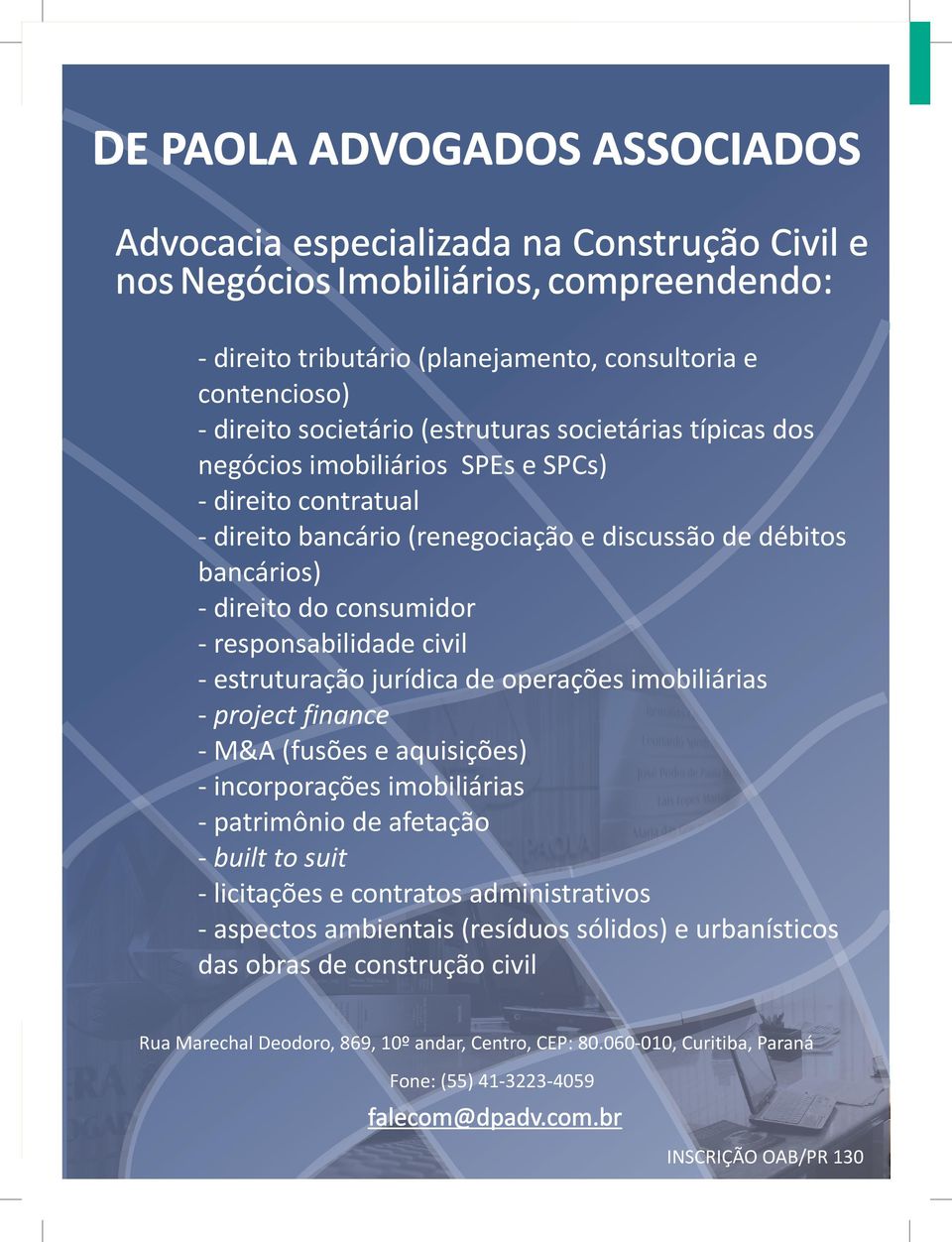 direito do consumidor - responsabilidade civil - estruturação jurídica de operações imobiliárias - project finance - M&A (fusões e aquisições) - incorporações imobiliárias - patrimônio de afetação -