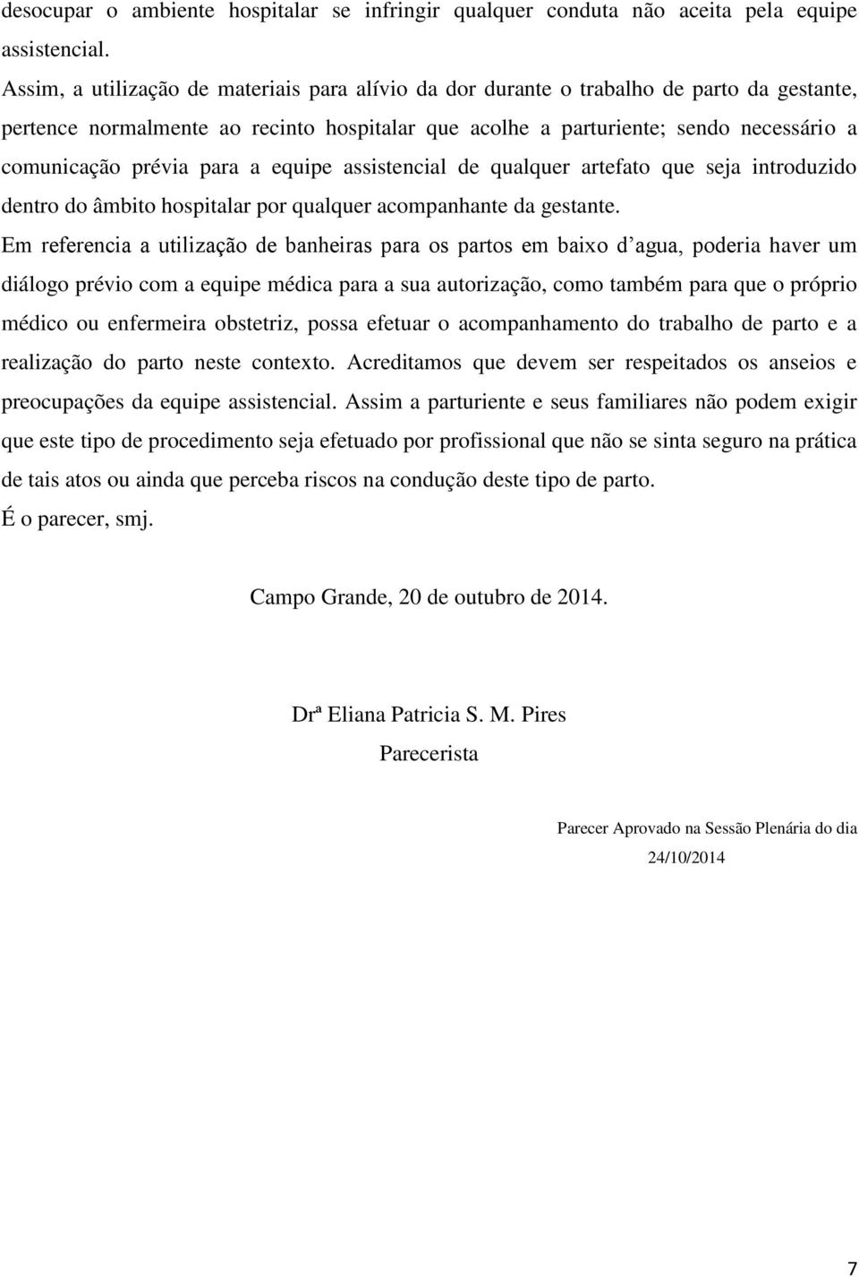 para a equipe assistencial de qualquer artefato que seja introduzido dentro do âmbito hospitalar por qualquer acompanhante da gestante.