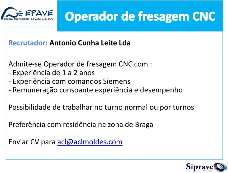 consoante experiência e desempenho Possibilidade de trabalhar no turno normal ou