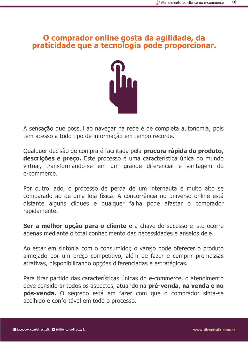 Qualquer decisão de compra é facilitada pela procura rápida do produto, descrições e preço.