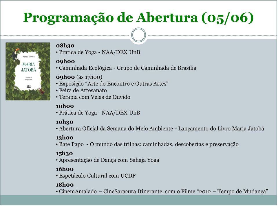 Oficial da Semana do Meio Ambiente - Lançamento do Livro Maria Jatobá 13h00 Bate Papo - O mundo das trilhas: caminhadas, descobertas e preservação