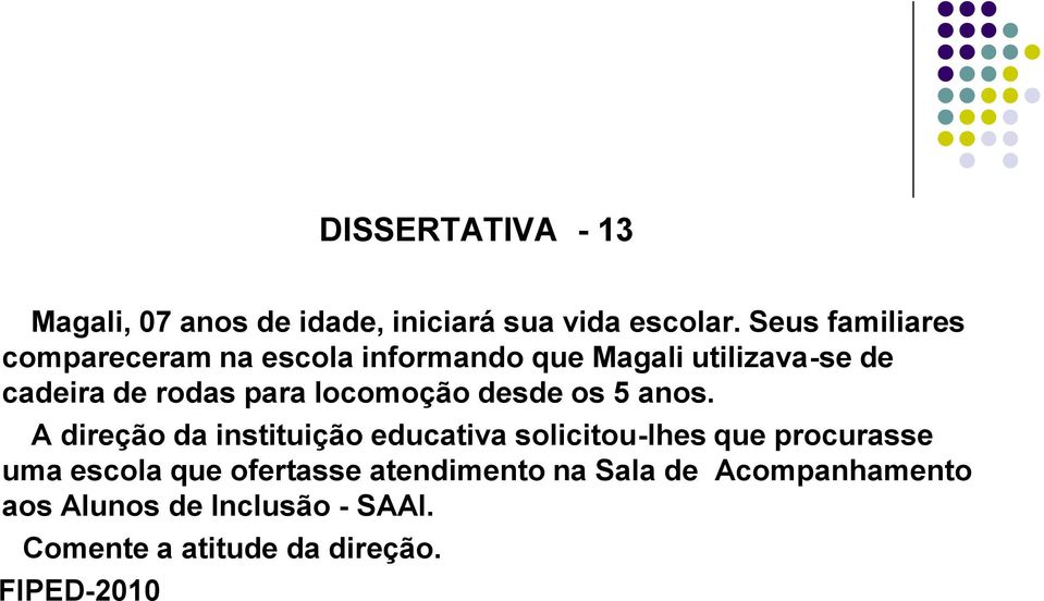 locomoção desde os 5 anos.