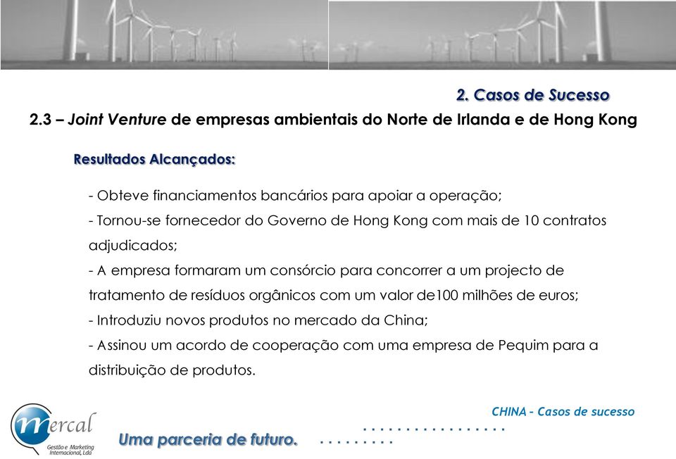 empresa formaram um consórcio para concorrer a um projecto de tratamento de resíduos orgânicos com um valor de100 milhões de