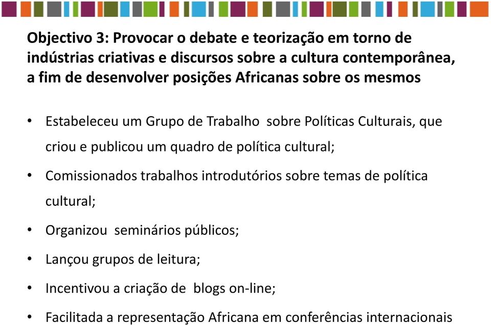 quadro de política cultural; Comissionados trabalhos introdutórios sobre temas de política cultural; Organizou seminários