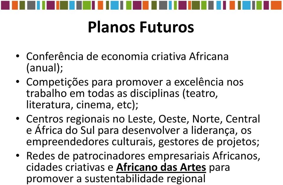 Central e África do Sul para desenvolver a liderança, os empreendedores culturais, gestores de projetos; Redes