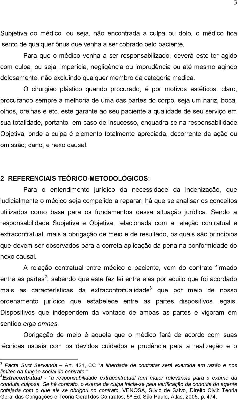 categoria medica. O cirurgião plástico quando procurado, é por motivos estéticos, claro, procurando sempre a melhoria de uma das partes do corpo, seja um nariz, boca, olhos, orelhas e etc.