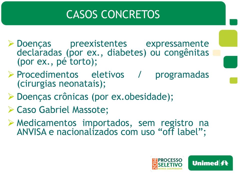 , pé torto); Procedimentos eletivos / programadas (cirurgias neonatais); Doenças