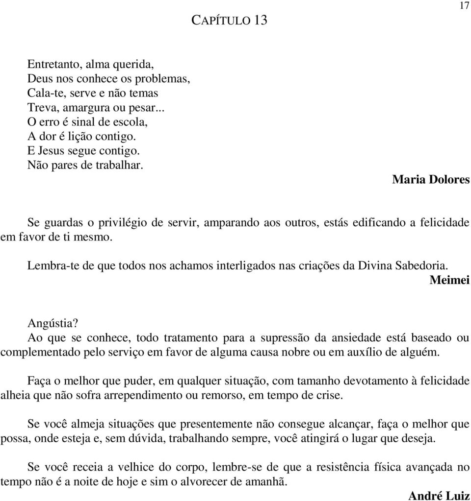 Lembra-te de que todos nos achamos interligados nas criações da Divina Sabedoria. Angústia?