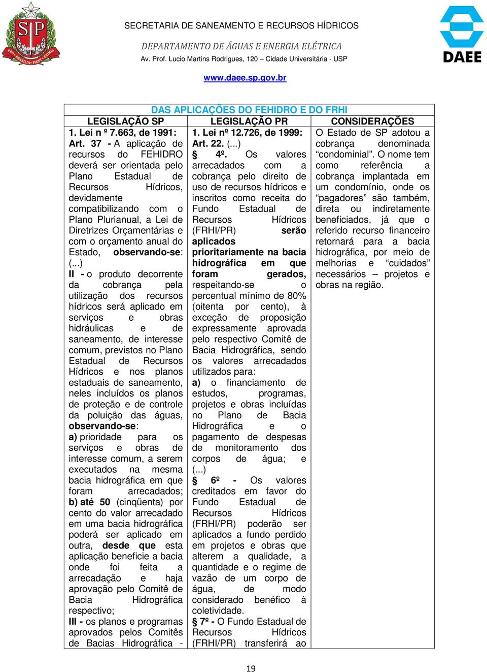 Orçamentárias e com o orçamento anual do Estado, observando-se: (.