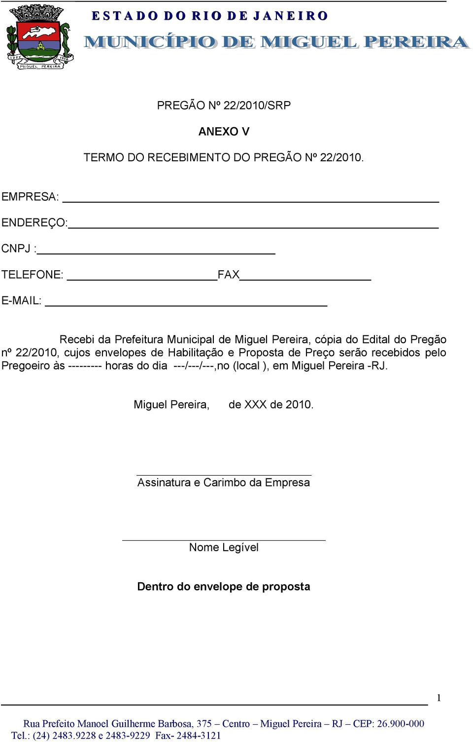 Pregão nº 22/200, cujos envelopes de Habilitação e Proposta de Preço serão recebidos pelo Pregoeiro às ---------