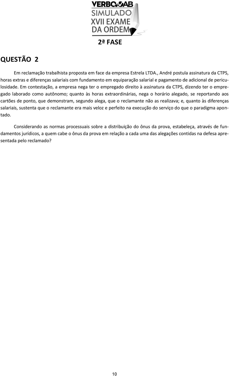 Em contestação, a empresa nega ter o empregado direito à assinatura da CTPS, dizendo ter o empregado laborado como autônomo; quanto às horas extraordinárias, nega o horário alegado, se reportando aos