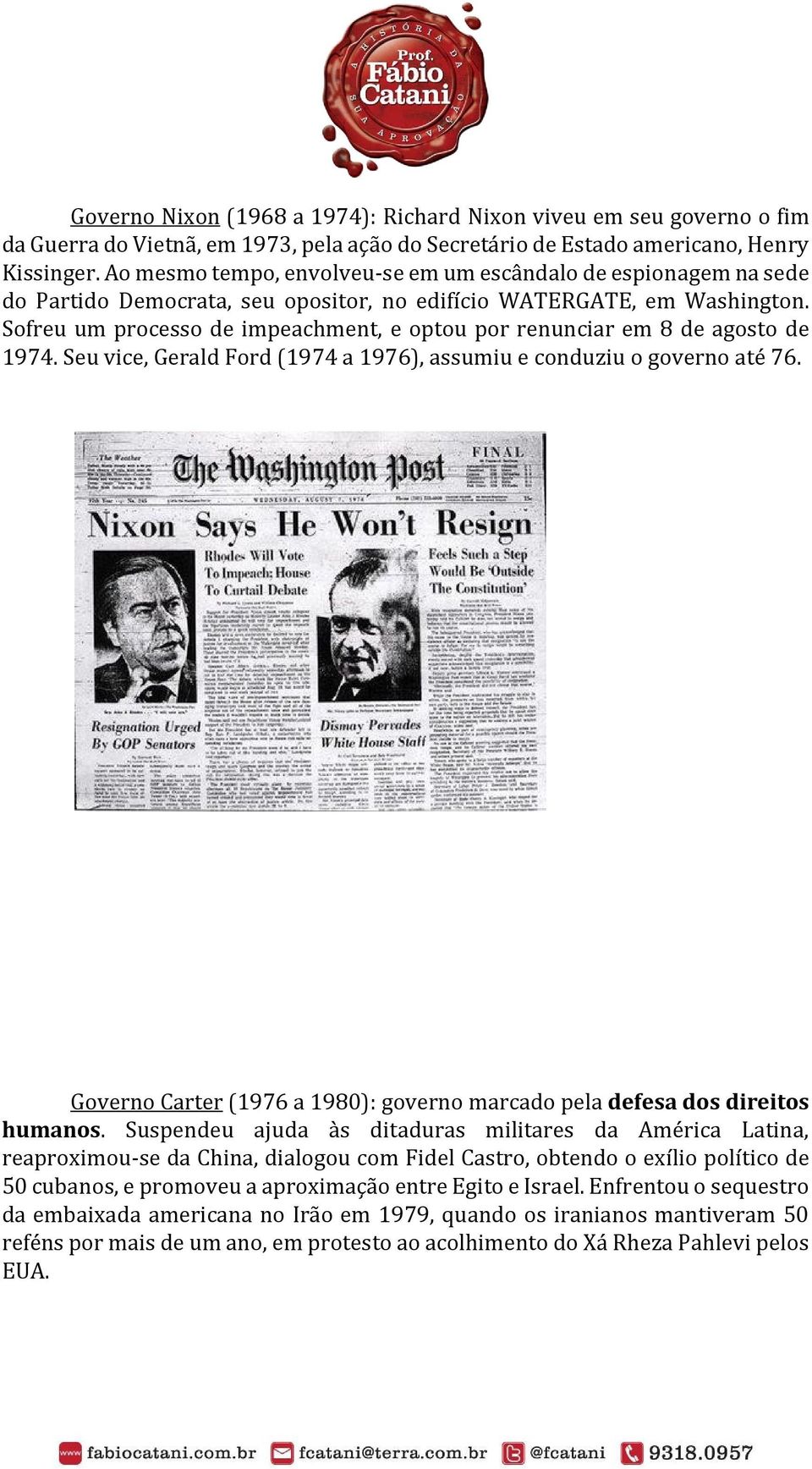 Sofreu um processo de impeachment, e optou por renunciar em 8 de agosto de 1974. Seu vice, Gerald Ford (1974 a 1976), assumiu e conduziu o governo até 76.