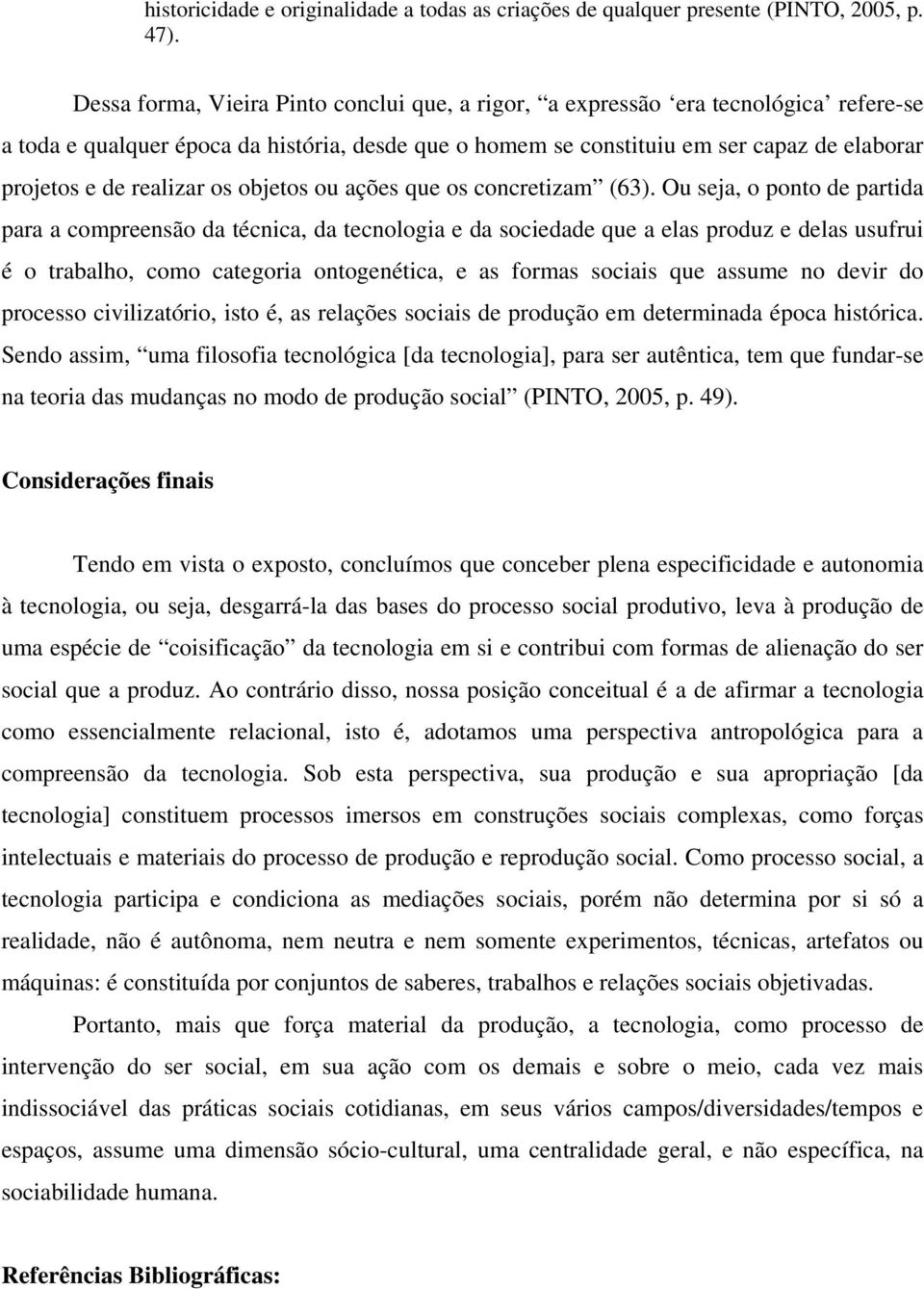 realizar os objetos ou ações que os concretizam (63).