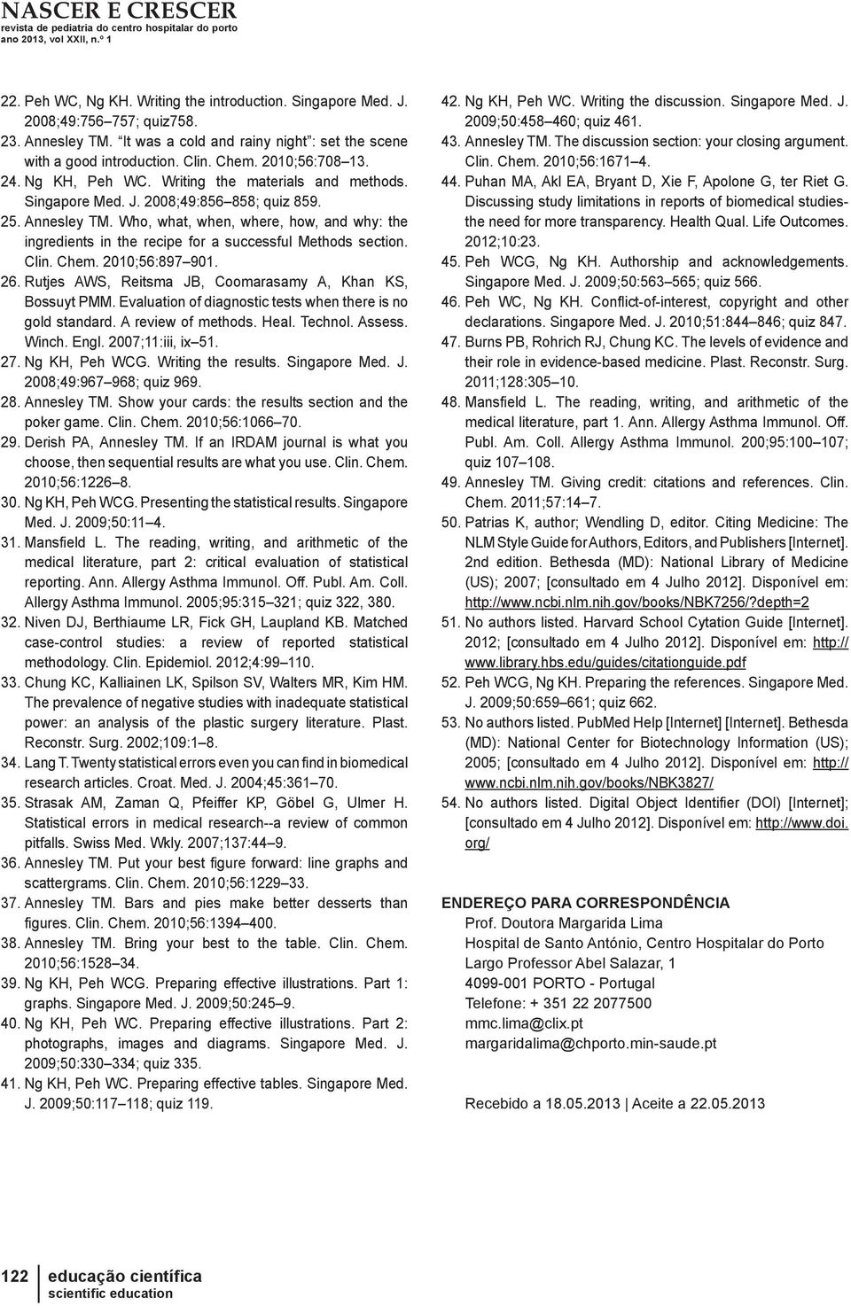 Who, what, when, where, how, and why: the ingredients in the recipe for a successful Methods section. Clin. Chem. 2010;56:897 901. 26. Rutjes AWS, Reitsma JB, Coomarasamy A, Khan KS, Bossuyt PMM.