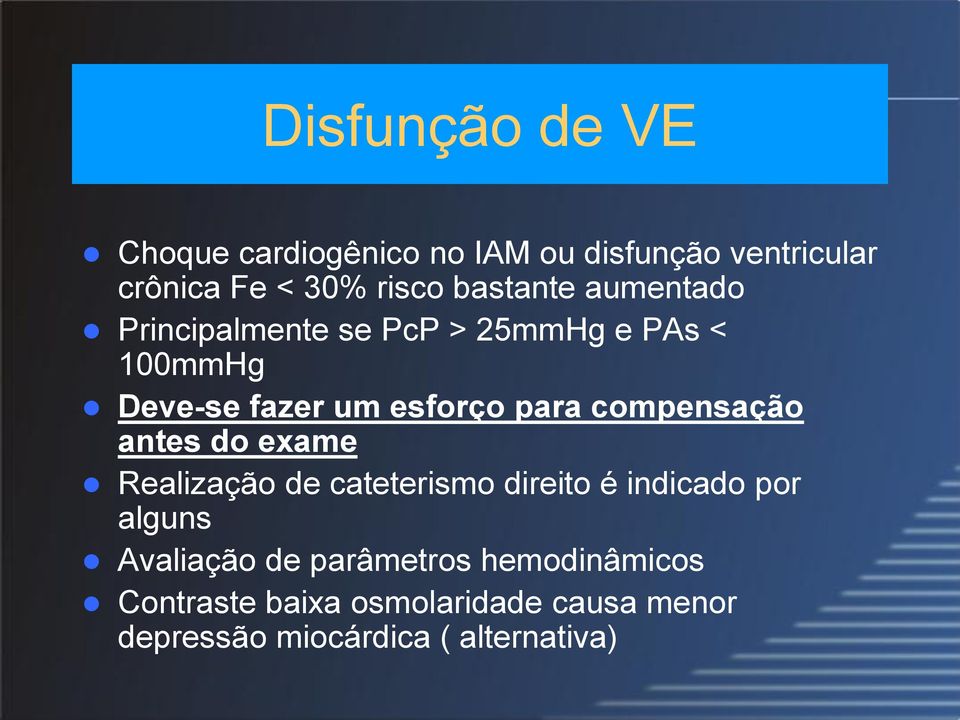 compensação antes do exame Realização de cateterismo direito é indicado por alguns Avaliação de