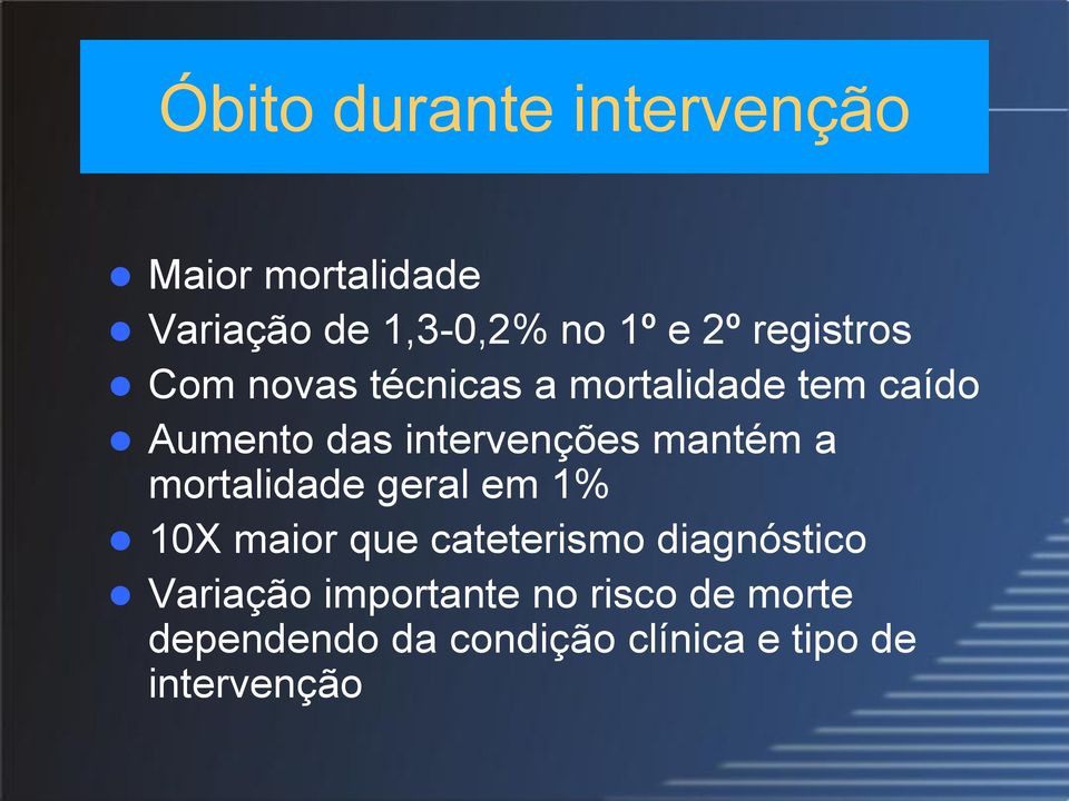 mantém a mortalidade geral em 1% 10X maior que cateterismo diagnóstico