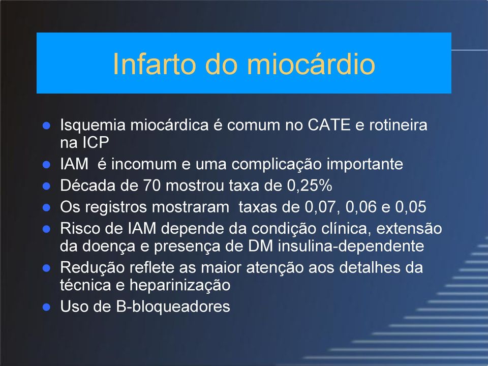 0,06 e 0,05 Risco de IAM depende da condição clínica, extensão da doença e presença de DM