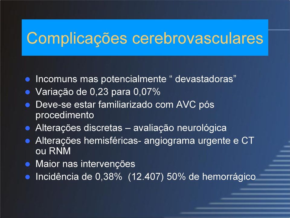 Alterações discretas avaliação neurológica Alterações hemisféricas- angiograma