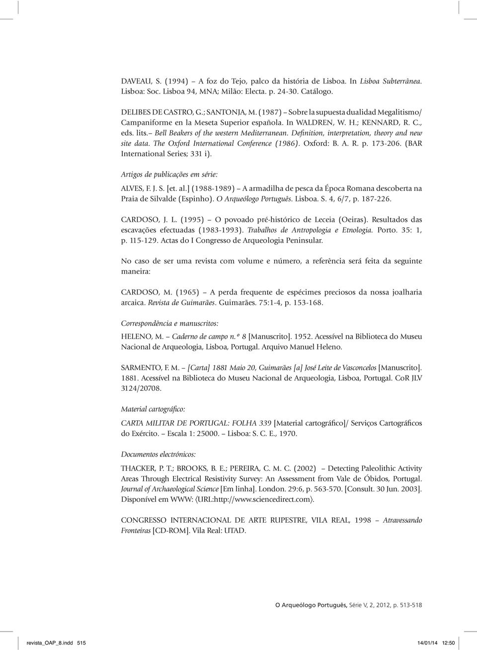 Oxford: B. A. R. p. 173-206. (BAR International Series; 331 i). Artigos de publicações em série: ALVES, F. J. S. [et. al.