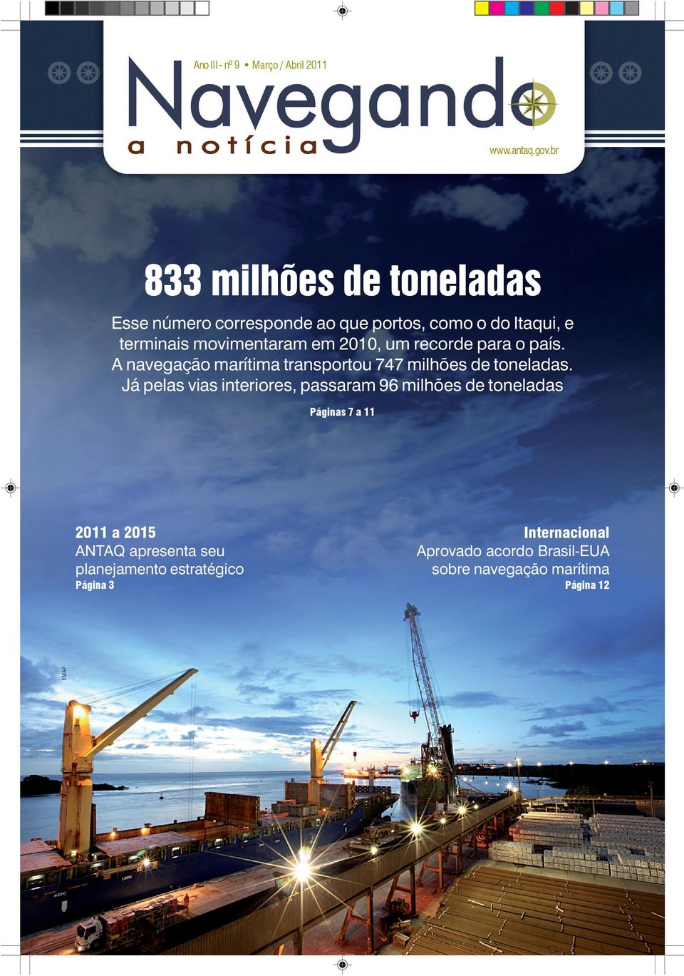 2010, um recorde para o país. A navegação marítima transportou 747 milhões de toneladas.