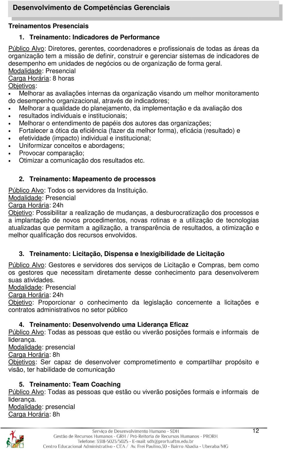 indicadores de desempenho em unidades de negócios ou de organização de forma geral.