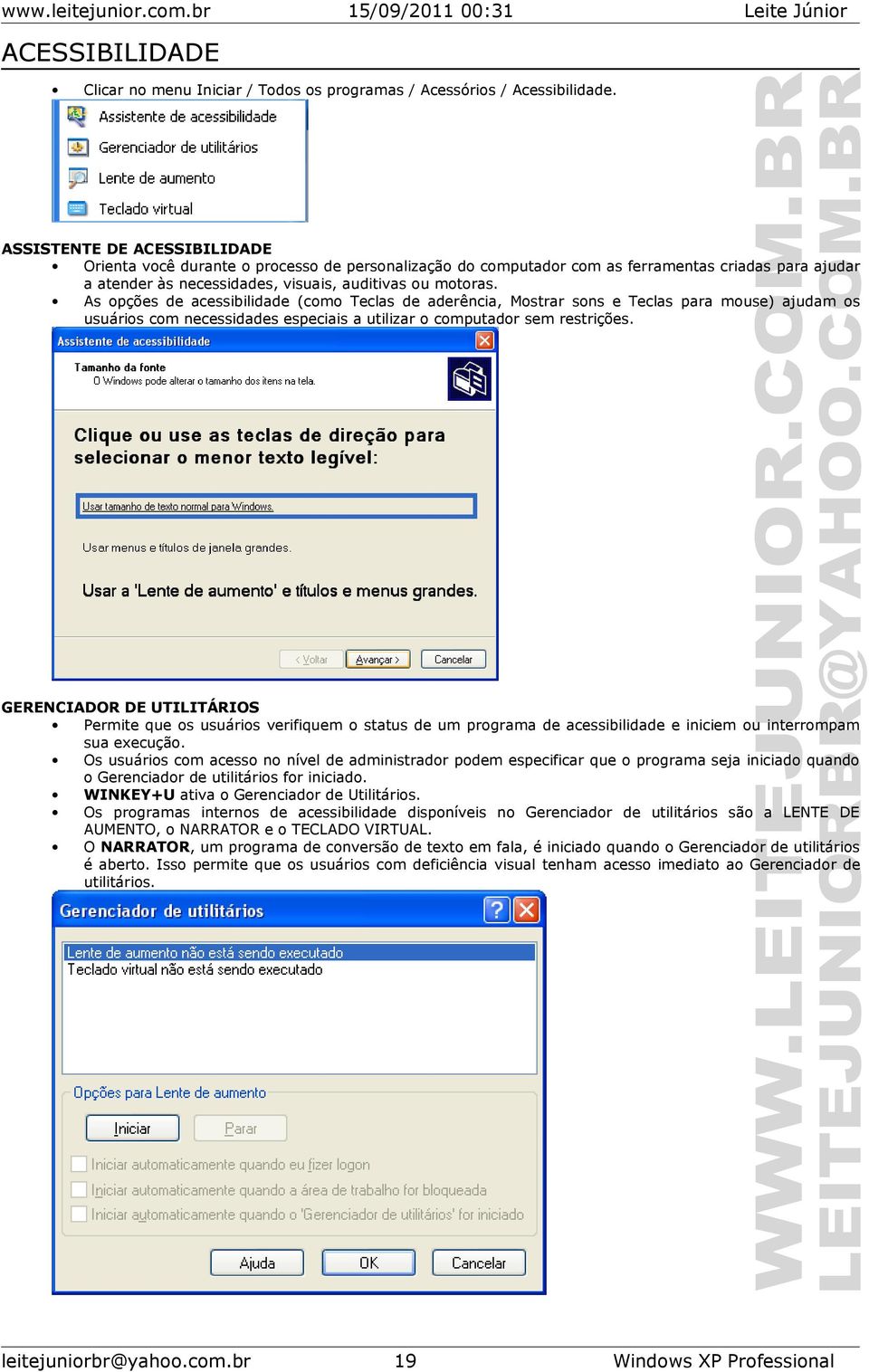 As pções de acessibilidade (cm Teclas de aderência, Mstrar sns e Teclas para muse) ajudam s usuáris cm necessidades especiais a utilizar cmputadr sem restrições.