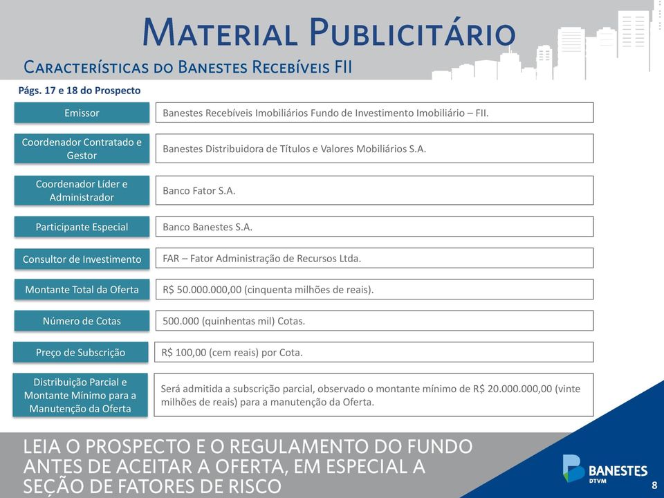 Banestes Distribuidora de Títulos e Valores Mobiliários S.A. Banco Fator S.A. Banco Banestes S.A. FAR Fator Administração de Recursos Ltda. R$ 50.000.