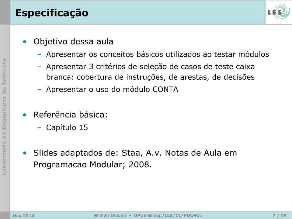 instruções, de arestas, de decisões Apresentar o uso do módulo CONTA Referência básica: