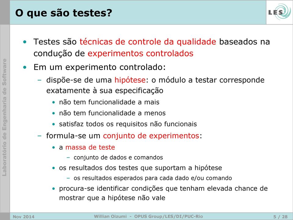 módulo a testar corresponde exatamente à sua especificação não tem funcionalidade a mais não tem funcionalidade a menos satisfaz todos os requisitos não