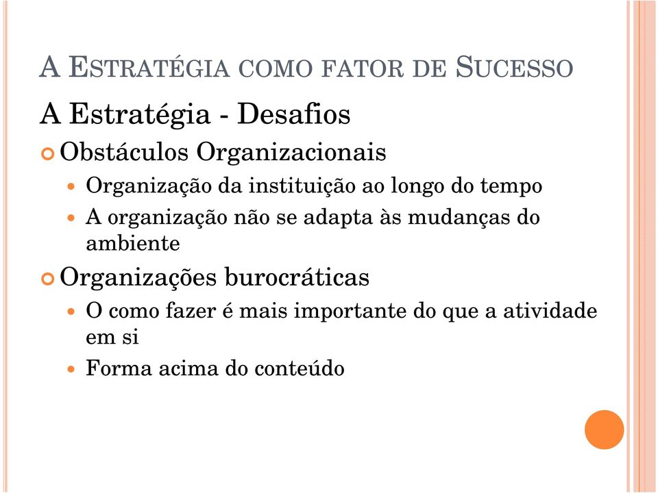 mudanças do ambiente Organizações burocráticas O como fazer é