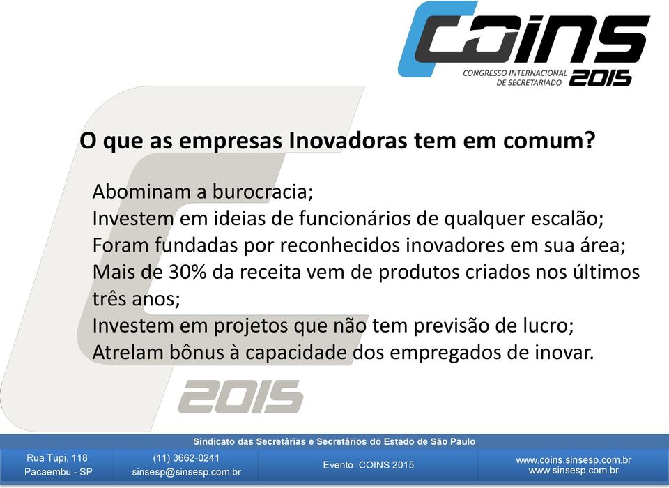 fundadas por reconhecidos inovadores em sua área; Mais de 30% da receita vem de