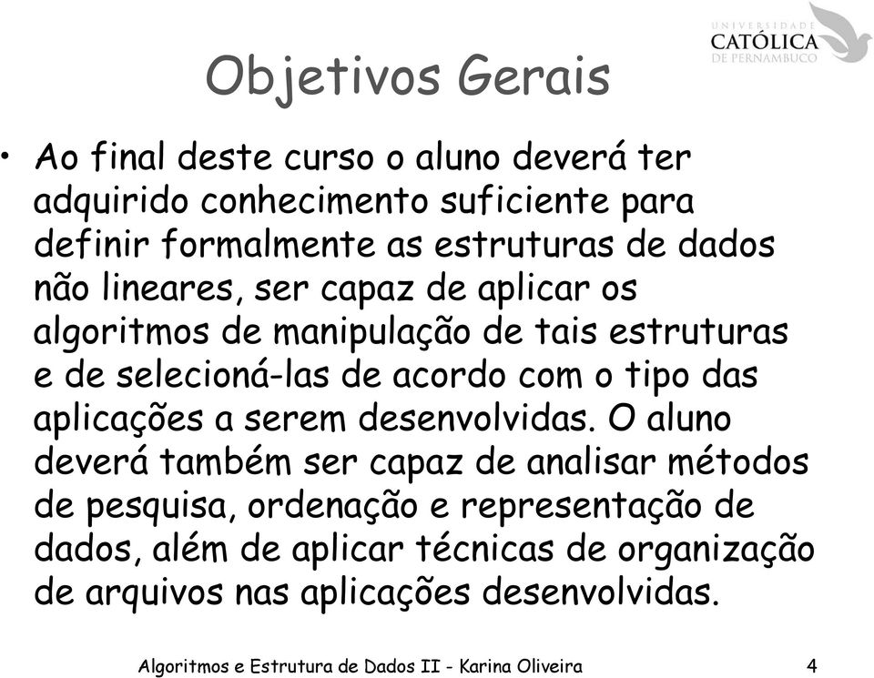 aplicações a serem desenvolvidas.