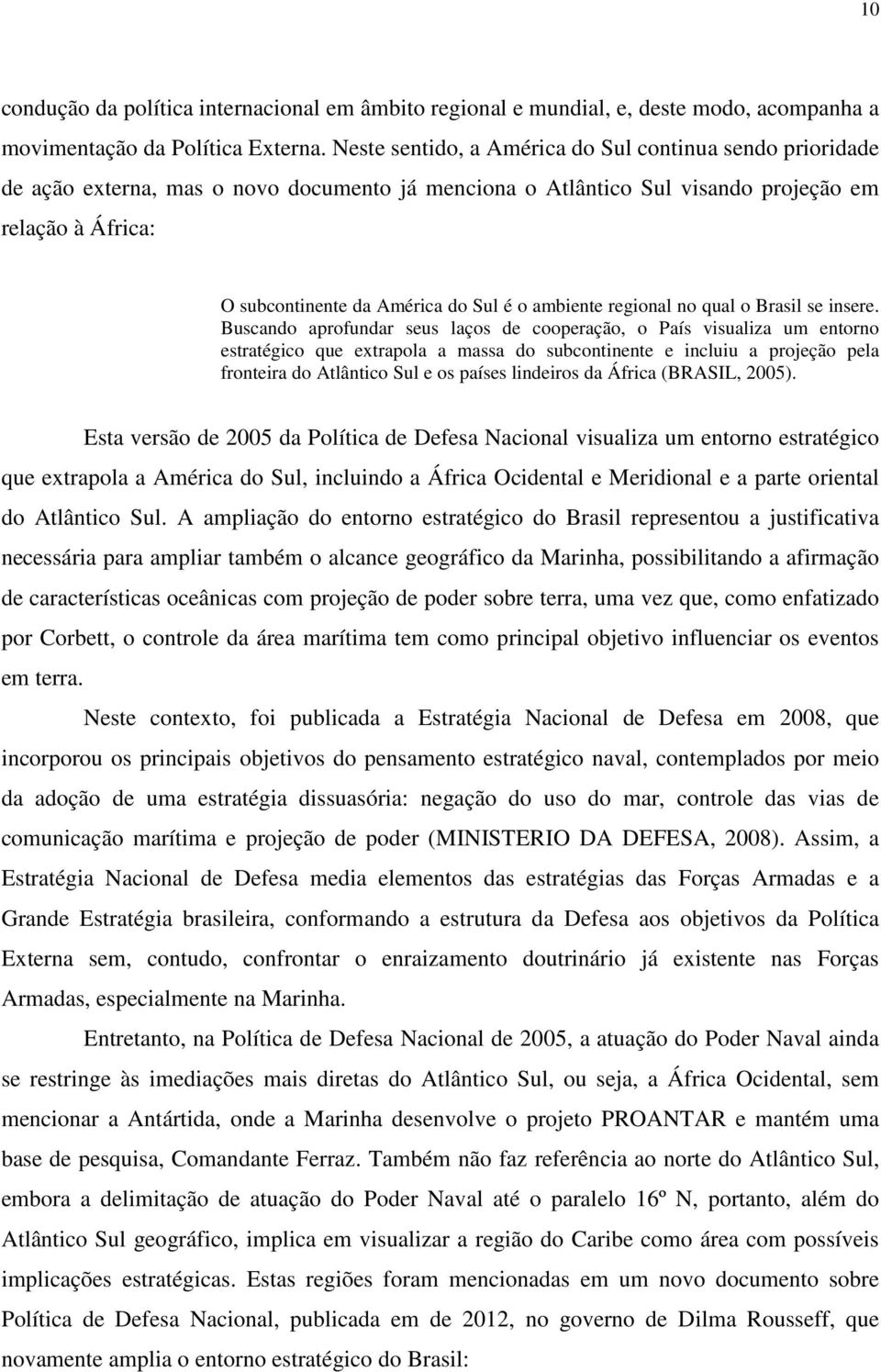 ambiente regional no qual o Brasil se insere.