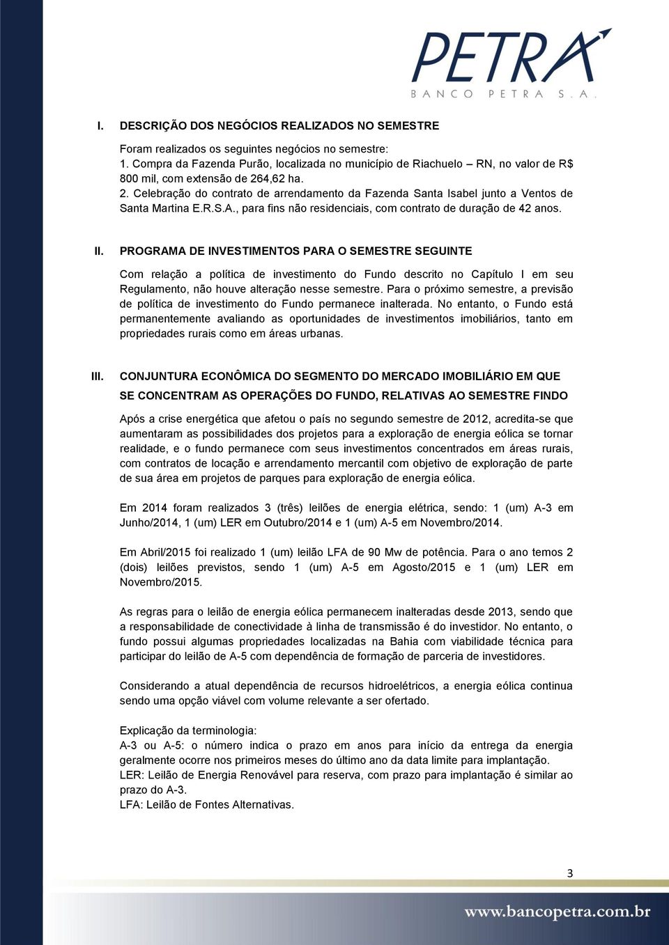 4,62 ha. 2. Celebração do contrato de arrendamento da Fazenda Santa Isabel junto a Ventos de Santa Martina E.R.S.A., para fins não residenciais, com contrato de duração de 42 anos. II.