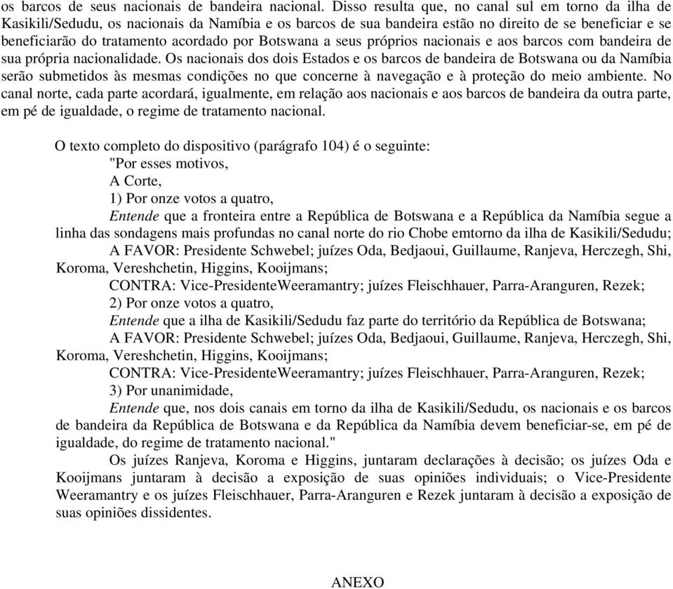 Botswana a seus próprios nacionais e aos barcos com bandeira de sua própria nacionalidade.