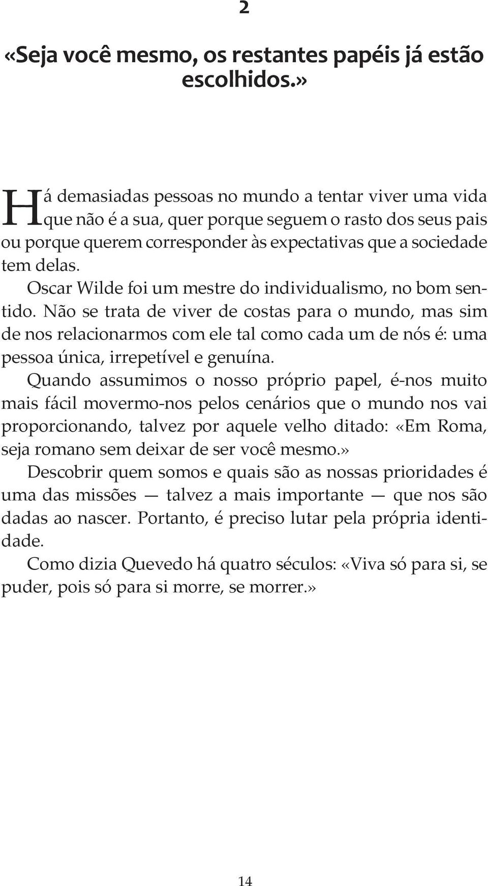 Oscar Wilde foi um mestre do individualismo, no bom sentido.