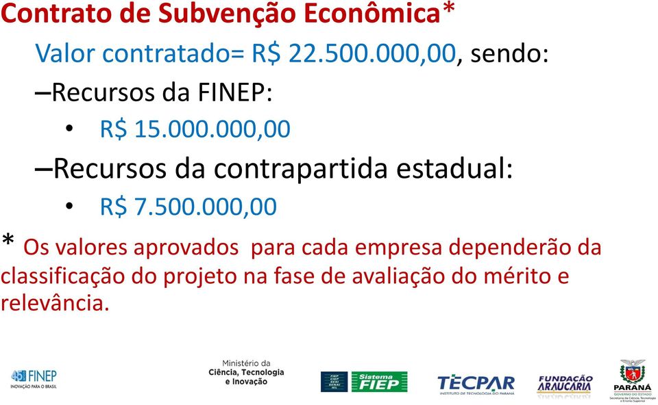 500.000,00 * Os valores aprovados para cada empresa dependerão da