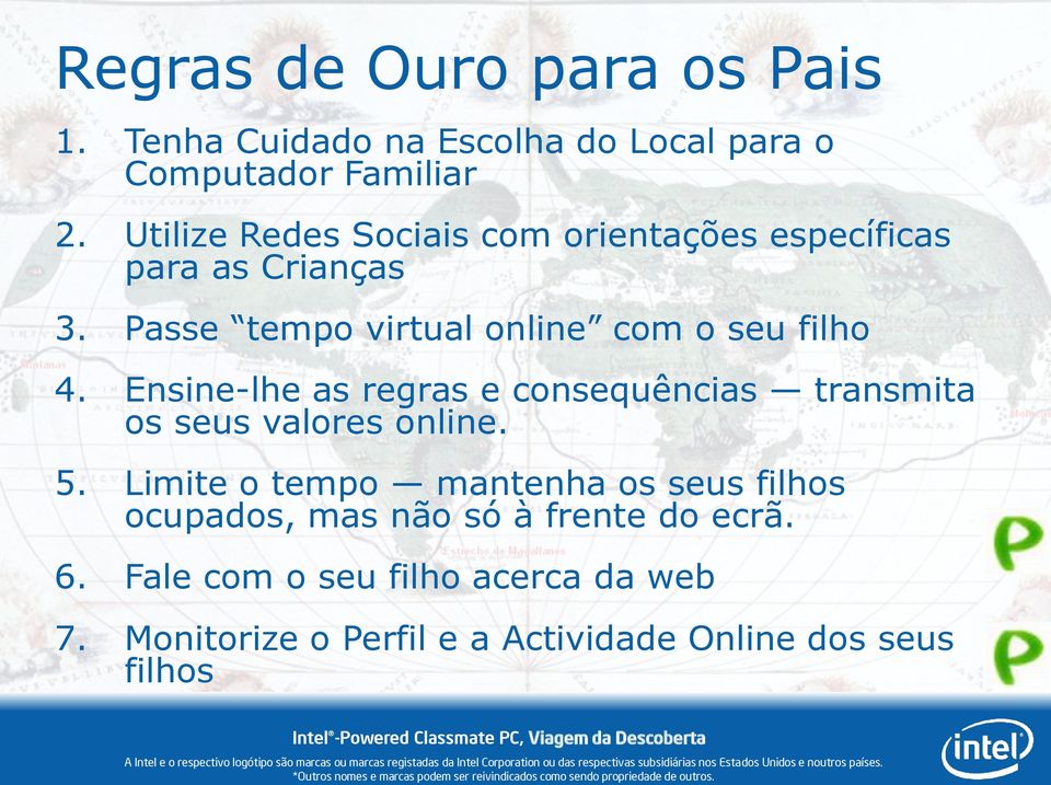 Ensine-lhe as regras e consequências transmita os seus valores online. 5.