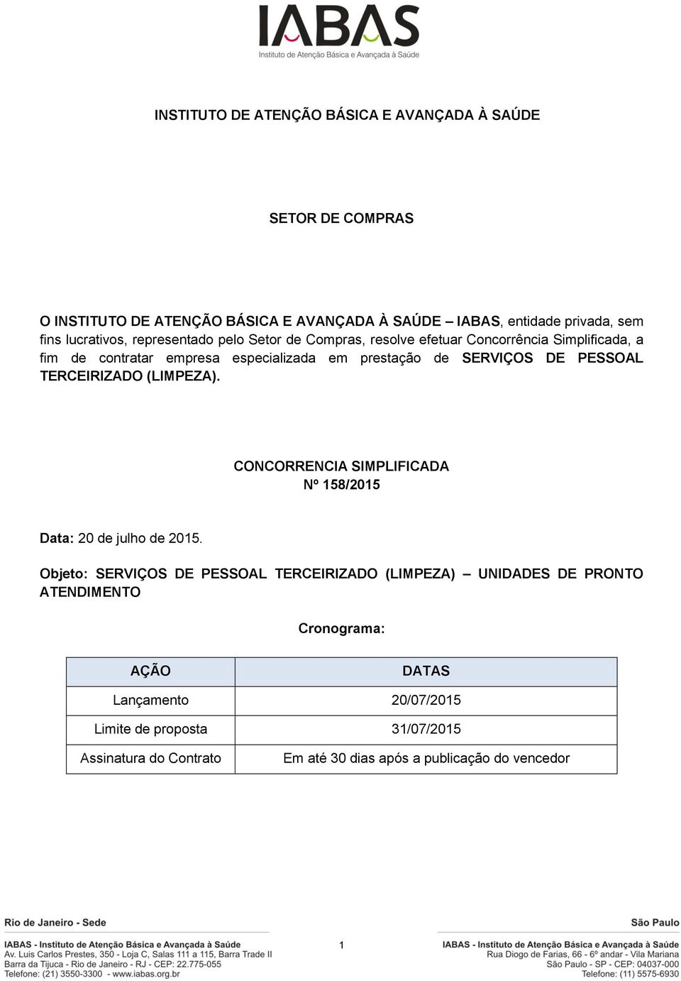 DE PESSOAL TERCEIRIZADO (LIMPEZA). CONCORRENCIA SIMPLIFICADA Nº 158/2015 Data: 20 de julho de 2015.