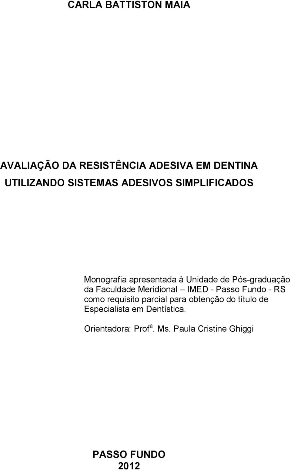 Meridional IMED - Passo Fundo - RS como requisito parcial para obtenção do título de