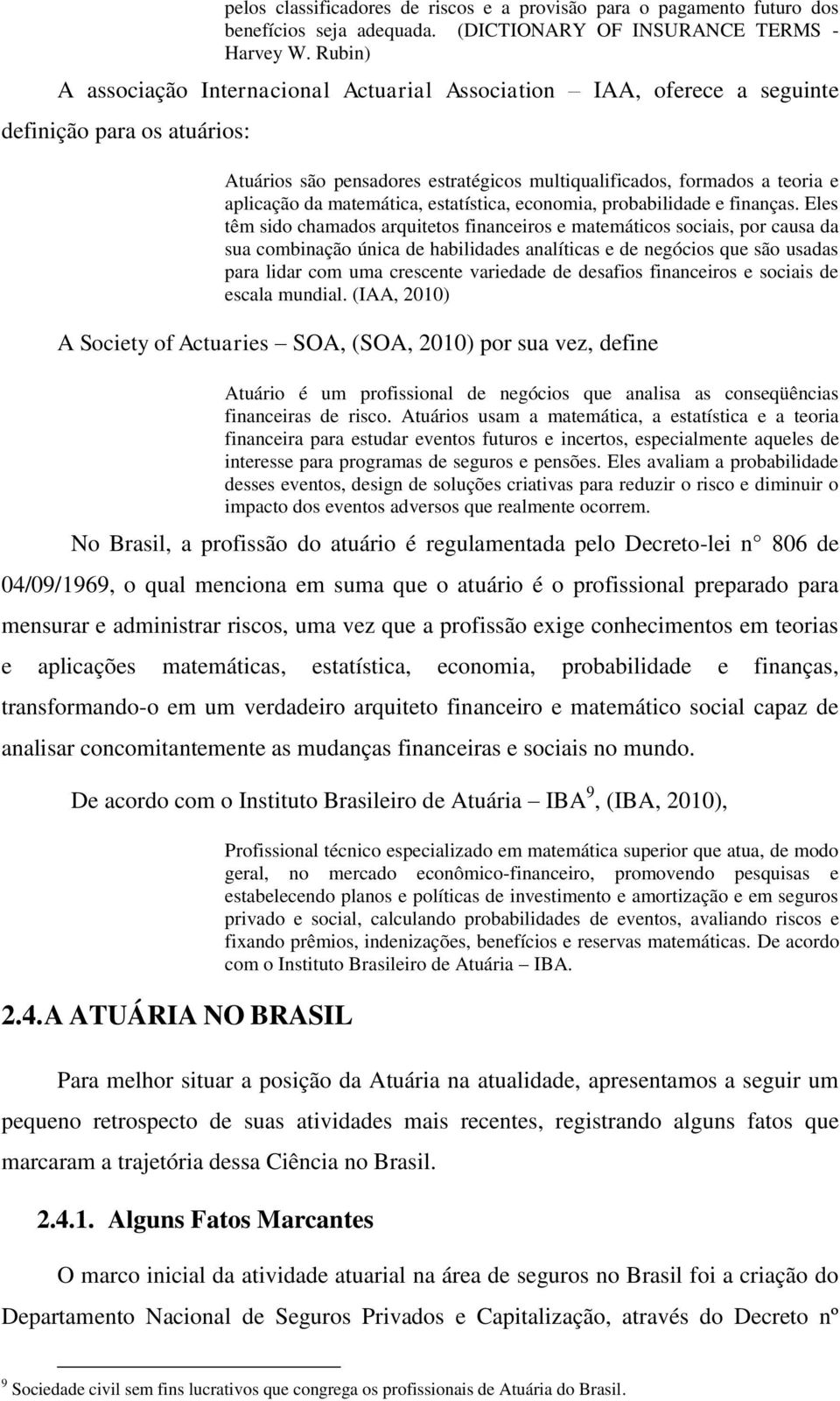 matemática, estatística, economia, probabilidade e finanças.